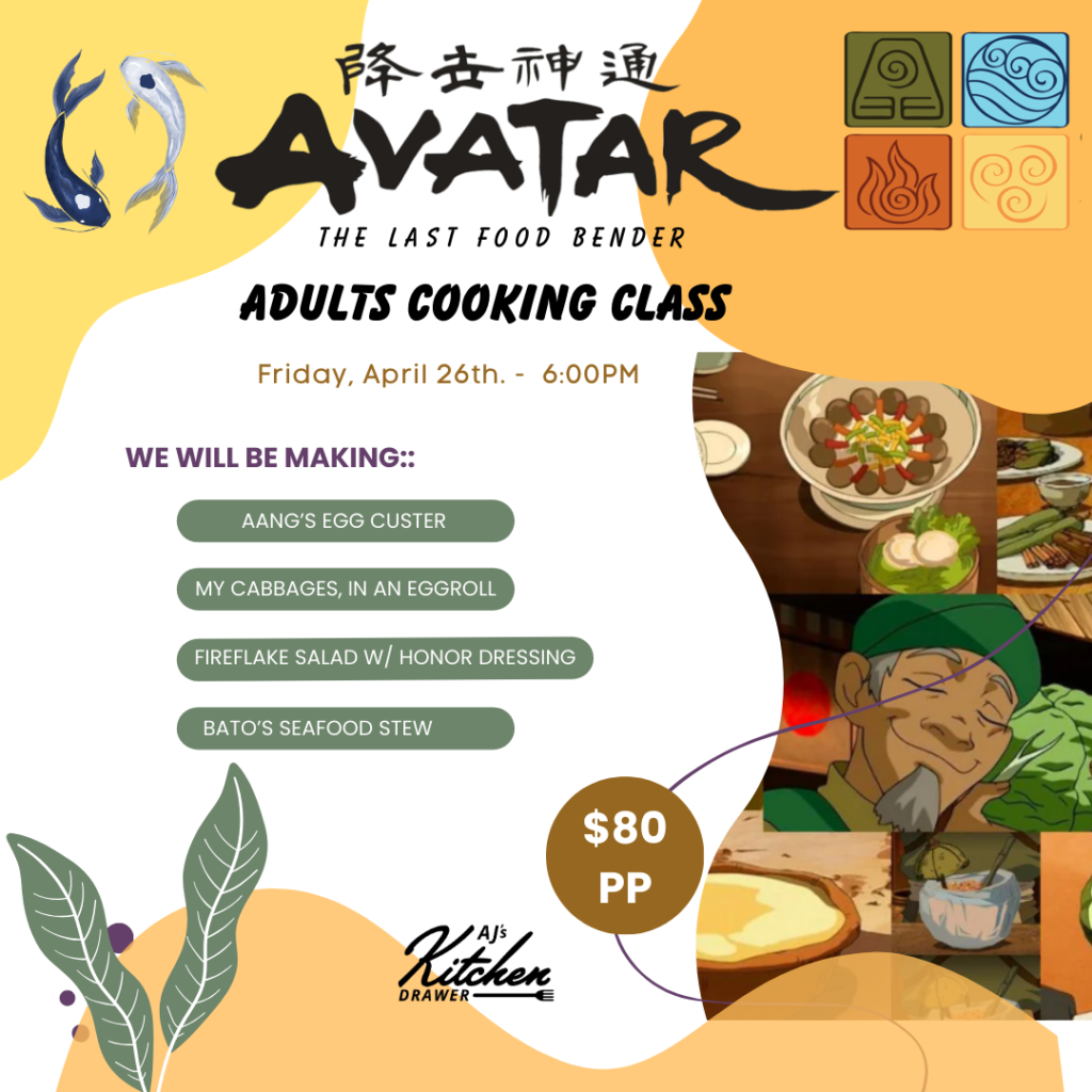 AVATAR, The Last Food Bender Cooking Class – Friday, April 26th. – 6 ...